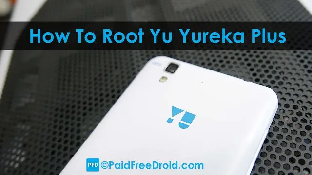 How To Root Yu Yureka Plus, Unlock Bootloader And Flash CWM Recovery