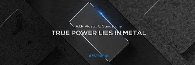 Yutopia is set to come with metal unibody design and chamfered edges
