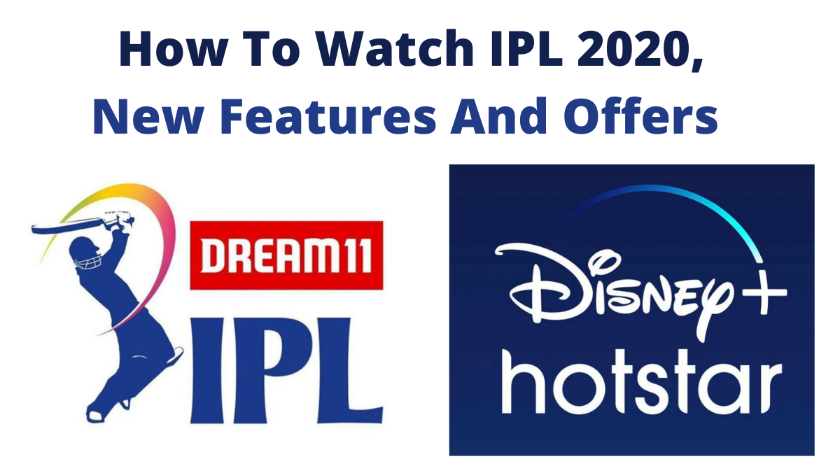How To Watch IPL 2020 Features And Offers